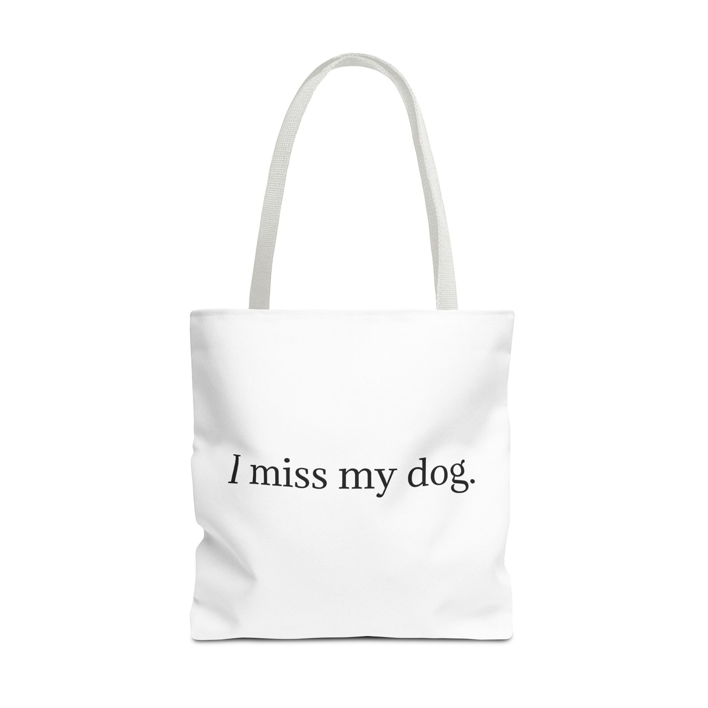 I Miss My Dog Tote Bag | Pet Lover Gift, Eco-Friendly Tote, Dog Memorial, Dog Mom, Everyday Use