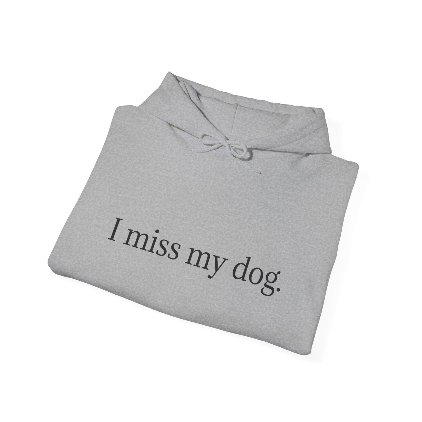 Pet Lover's Memorial Hoodie - I Miss My Dog, Pet Remembrance Gift, Cozy Sweatshirt, Dog Lover Apparel, Comfort for Grief
