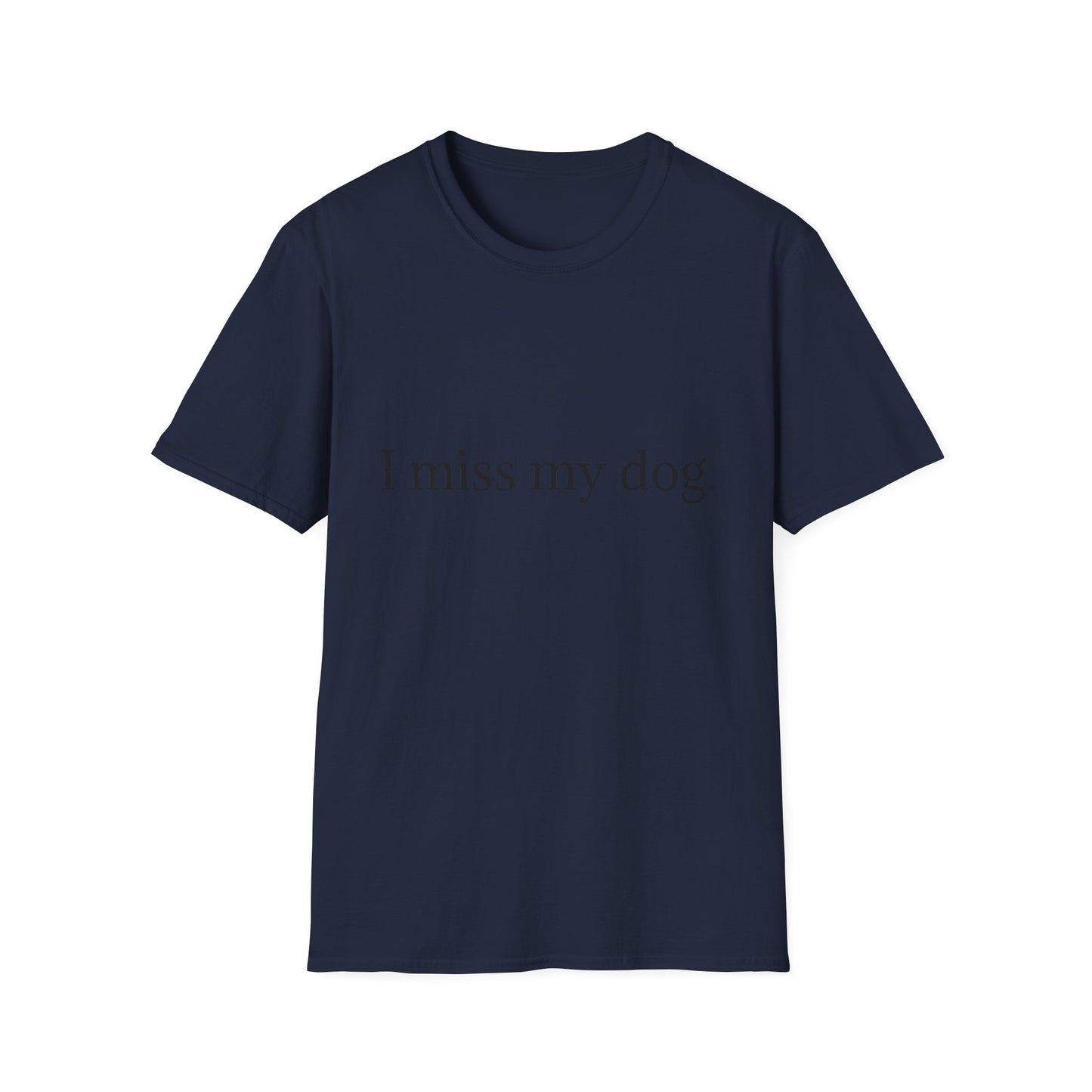 Unisex Dog Loss Tribute T-Shirt | I Miss My Dog Tee, Pet Memorial Gift, Dog Lover Apparel, Grief Support, Animal Lover Shirt