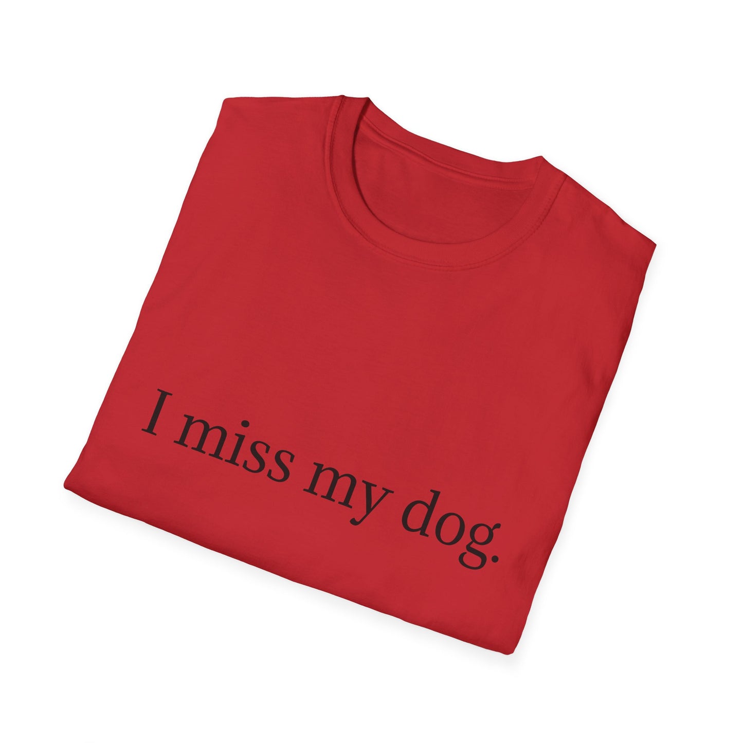 Unisex Dog Loss Tribute T-Shirt | I Miss My Dog Tee, Pet Memorial Gift, Dog Lover Apparel, Grief Support, Animal Lover Shirt
