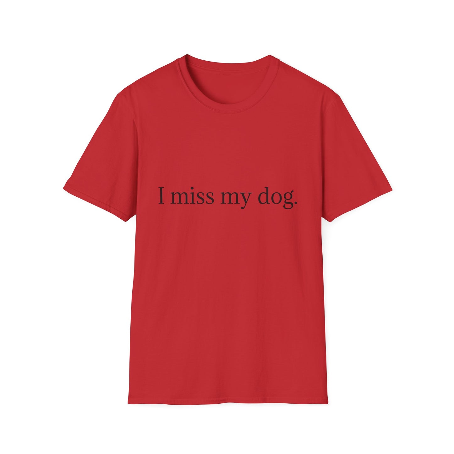 Unisex Dog Loss Tribute T-Shirt | I Miss My Dog Tee, Pet Memorial Gift, Dog Lover Apparel, Grief Support, Animal Lover Shirt