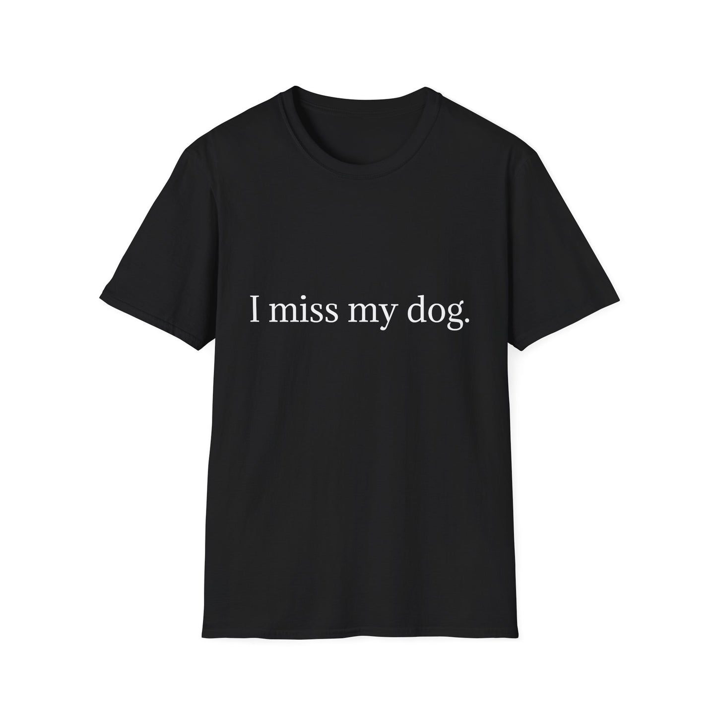 Unisex Dog Loss Tribute T-Shirt | I Miss My Dog Tee, Pet Memorial Gift, Dog Lover Apparel, Grief Support, Animal Lover Shirt