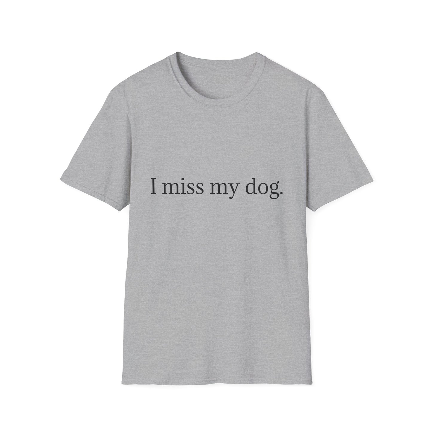 Unisex Dog Loss Tribute T-Shirt | I Miss My Dog Tee, Pet Memorial Gift, Dog Lover Apparel, Grief Support, Animal Lover Shirt