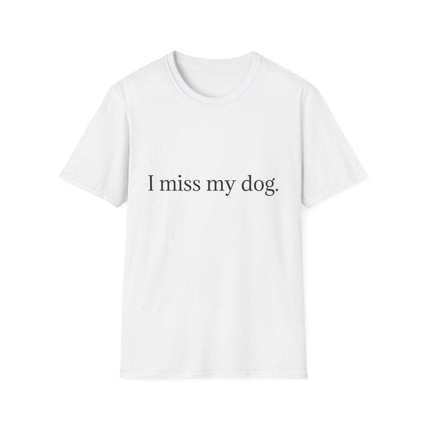 Unisex Dog Loss Tribute T-Shirt | I Miss My Dog Tee, Pet Memorial Gift, Dog Lover Apparel, Grief Support, Animal Lover Shirt