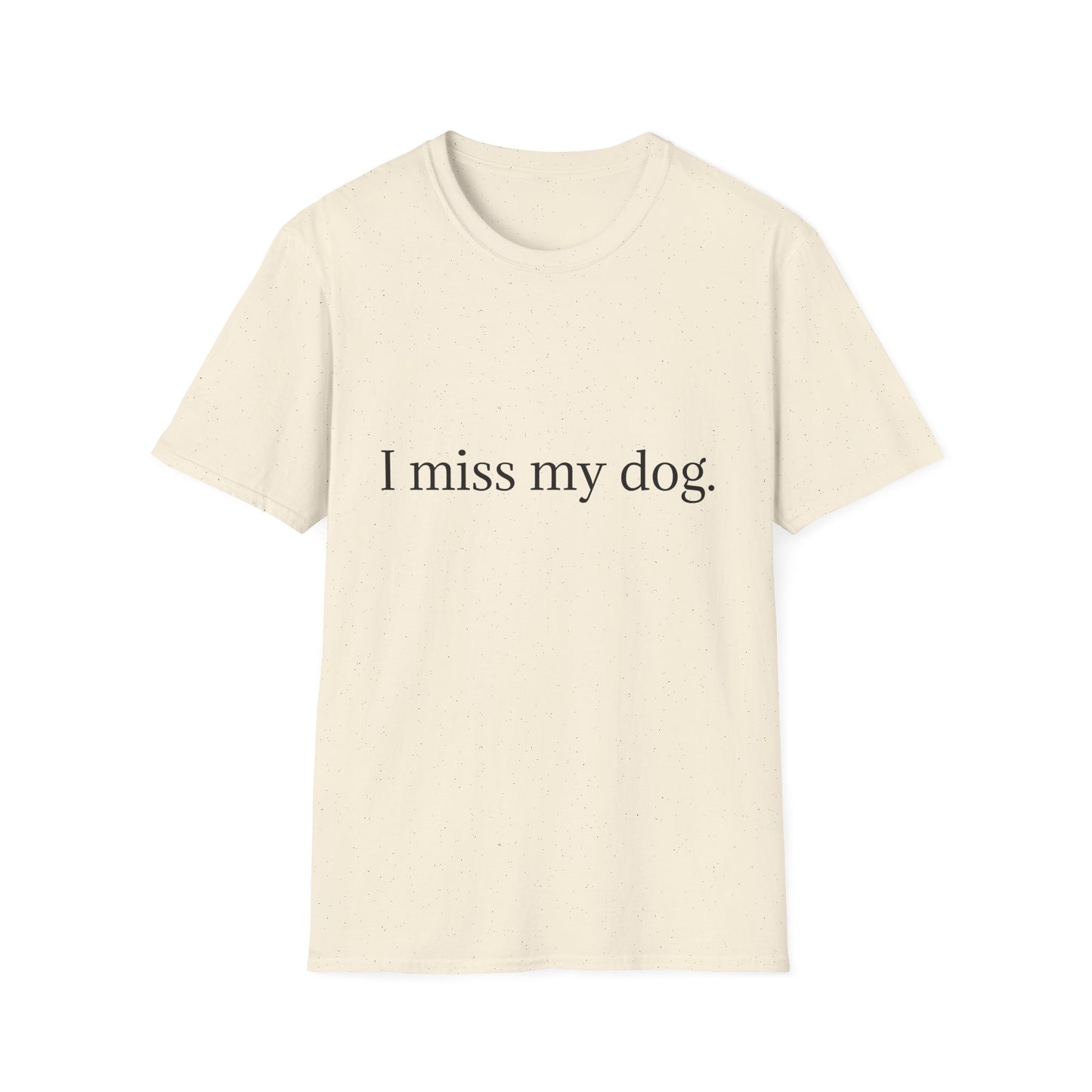 Unisex Dog Loss Tribute T-Shirt | I Miss My Dog Tee, Pet Memorial Gift, Dog Lover Apparel, Grief Support, Animal Lover Shirt