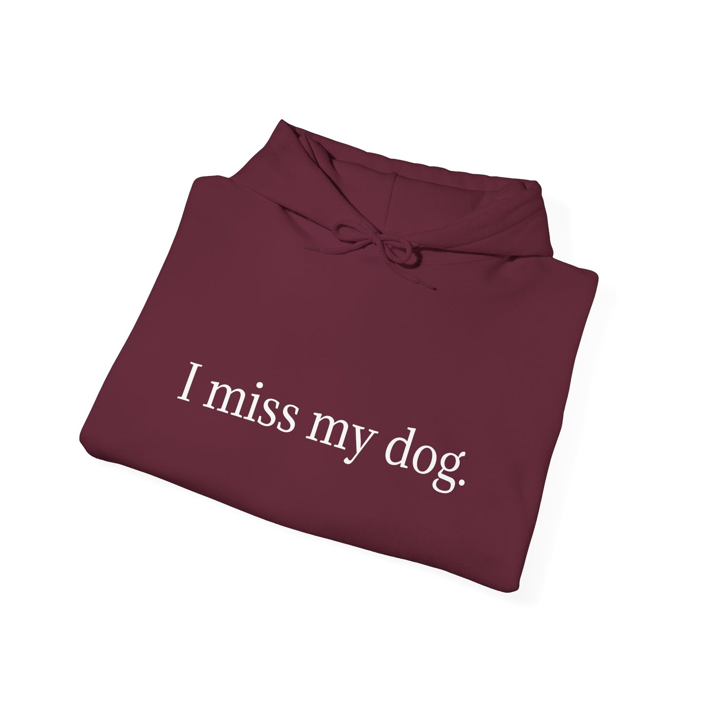 Pet Lover's Memorial Hoodie - I Miss My Dog, Pet Remembrance Gift, Cozy Sweatshirt, Dog Lover Apparel, Comfort for Grief