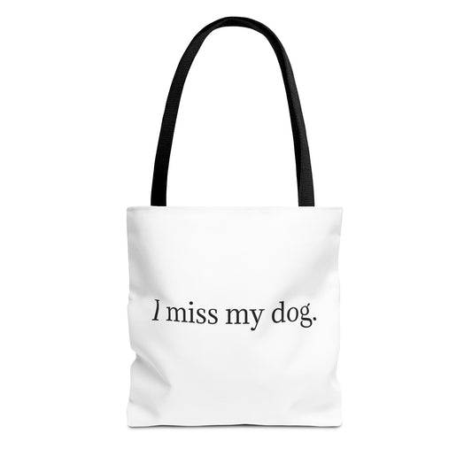 I Miss My Dog Tote Bag | Pet Lover Gift, Eco-Friendly Tote, Dog Memorial, Dog Mom, Everyday Use