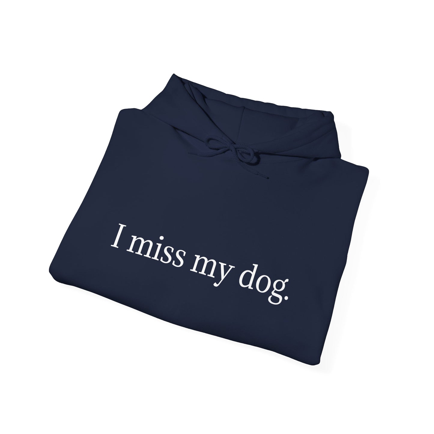 Pet Lover's Memorial Hoodie - I Miss My Dog, Pet Remembrance Gift, Cozy Sweatshirt, Dog Lover Apparel, Comfort for Grief
